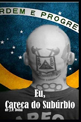 Eu, Careca do Subúrbio (Doná: Relatos e História de Um Verdadeiro gangster Brasileiro!) (Portuguese Edition) baixar livro de graça