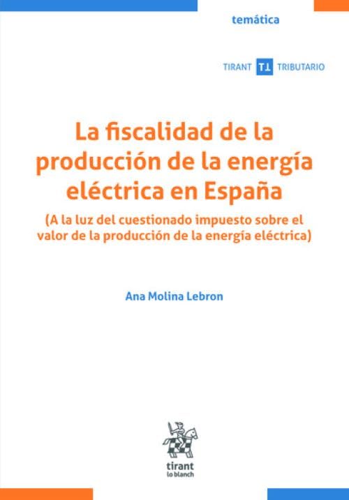La fiscalidad de la producción de la energía eléctrica en España. (A la luz del cuestionado impuesto baixar o livro de graça