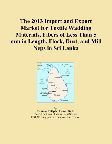 capítulo por capítulo baixar The 2013 Import and Export Market for Textile Wadding Materials, Fibers of Less Than 5 mm in Length, Flock, Dust, and Mill Neps in Sri Lanka