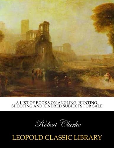 A list of books on angling, hunting, shooting and kindred subjects for sale baixar o livro de graça