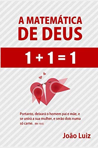 ler totalmente A MATEMÁTICA DE DEUS: 1+1=1 (Portuguese Edition)