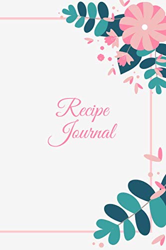 Recipe Journal: Notebook Journal, Recipe Organizer, Blank Recipe Book, Recipe Cards, Kitchen Accessory & Cooking Guide for Recording Family Treasured... (110 Pages, Blank, 6 x 9) (Empty Cookbook) baixar o livro de graça