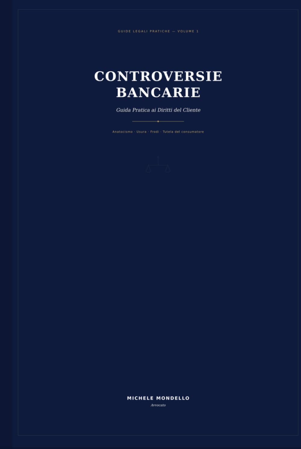 ler totalmente Controversie Bancarie: Guida Pratica ai Diritti del Cliente: Anatocismo, usura, frodi e tutela del consumatore. Strumenti di difesa e procedure... (Guide Legali Pratiche) (Italian Edition)