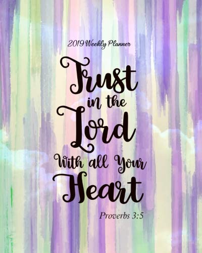 ler totalmente 2019 Weekly Planner Trust In The Lord With All Your Heart: 8" x 10" Monthly Daily Planner Calendar Schedule Organizer Christian Quote Bible Verse... 2018-2019 Water Color Journal Series): Volume 2