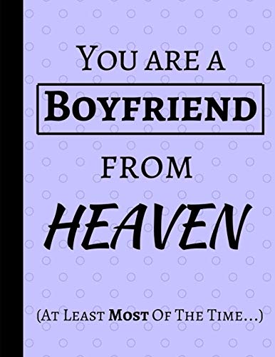 You Are A Boyfriend From Heaven (At Least Most Of The Time...): Lined Notebook Journal baixar o livro de graça