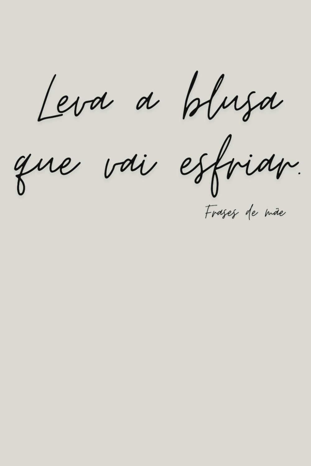 Leva a blusa que vai esfriar! - Notebook - Mother's Day (Frases de mãe) (Portuguese Edition) baixar o livro de graça
