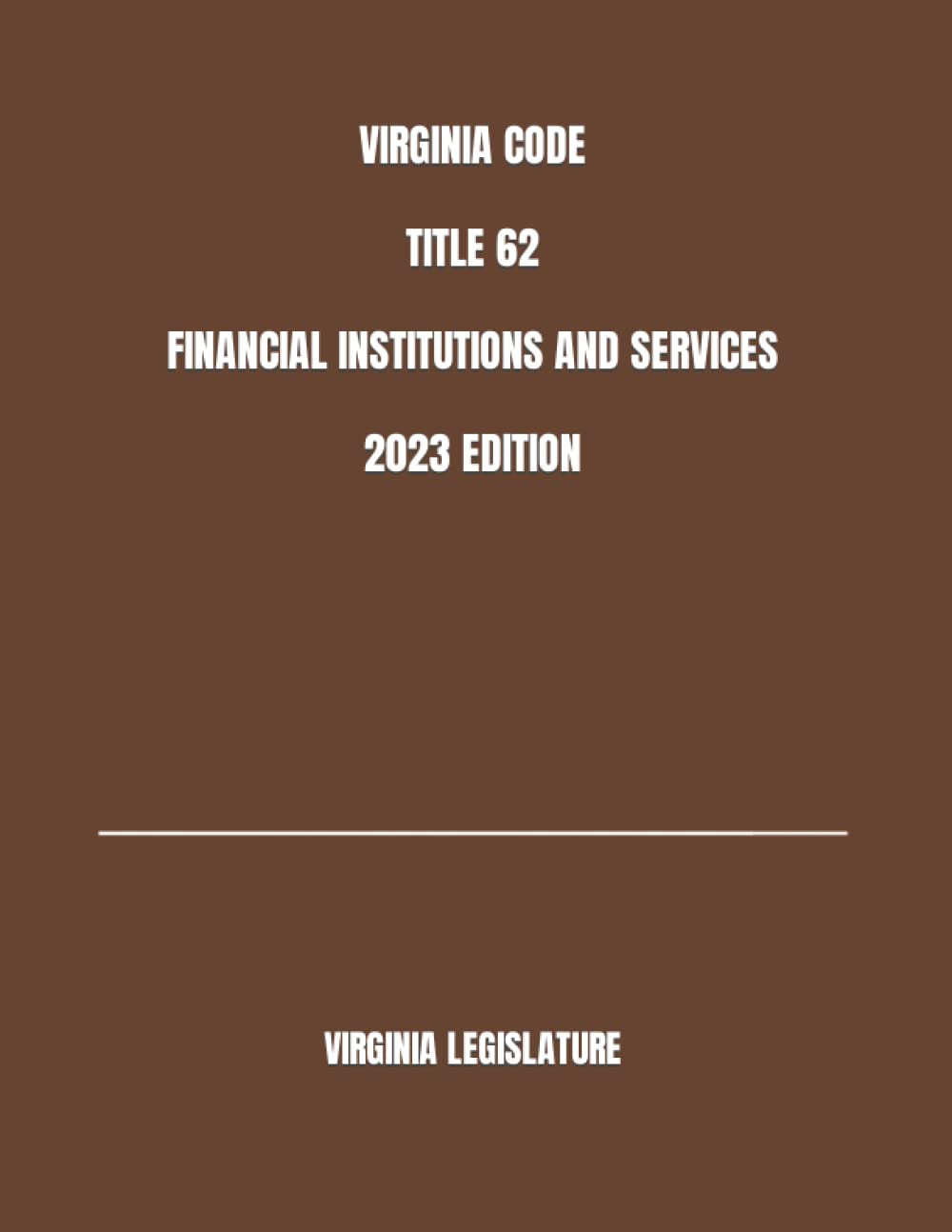 ler totalmente VIRGINIA CODE TITLE 62 FINANCIAL INSTITUTIONS AND SERVICES 2023 EDITION