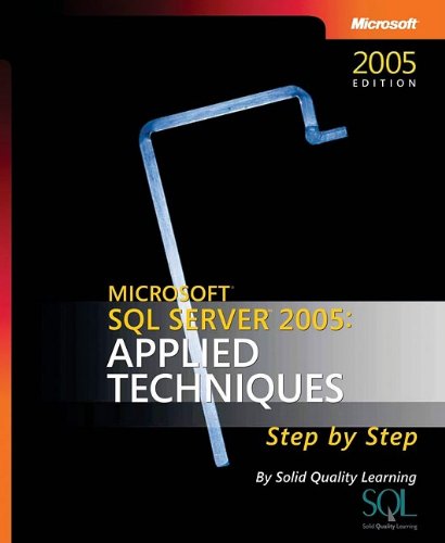 Microsoft SQL Server 2005: Applied Techniques Step by Step (Pro-Step by Step Developer)
