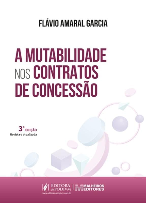 A Mutabilidade nos Contratos de Concessão - 3ª Edição (2026)