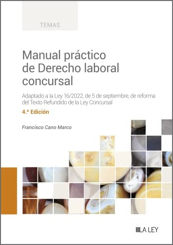Manual práctico de Derecho laboral concursal (4.ª Edición). Adaptado a la Ley 16/2022, de 5 de septiembre, de reforma del Texto Refundido de la Ley Concursal (Spanish Edition)