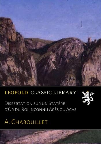 Dissertation sur un Statère d'Or du Roi Inconnu Acès ou Acas (French Edition) baixar livro de graça