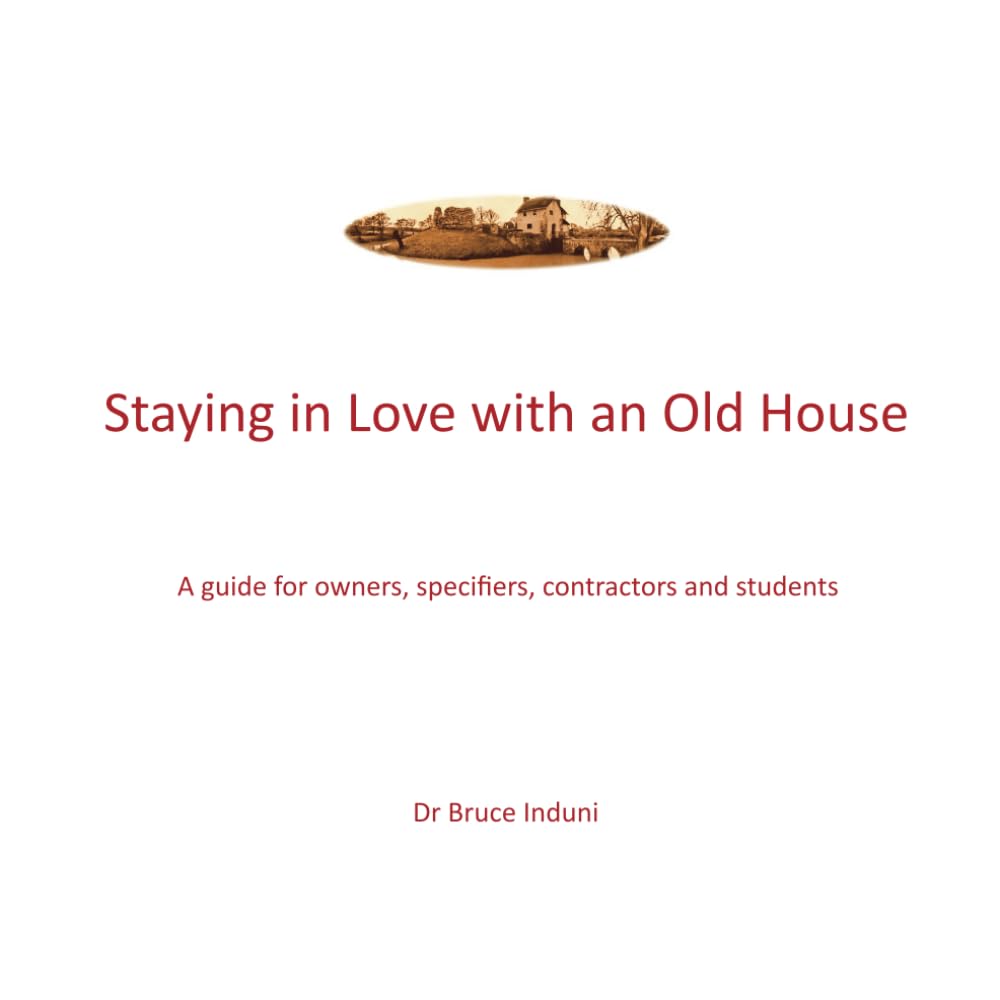 Staying in Love with an Old House: A guide for owners, specifiers, contractors and students baixar o livro de graça