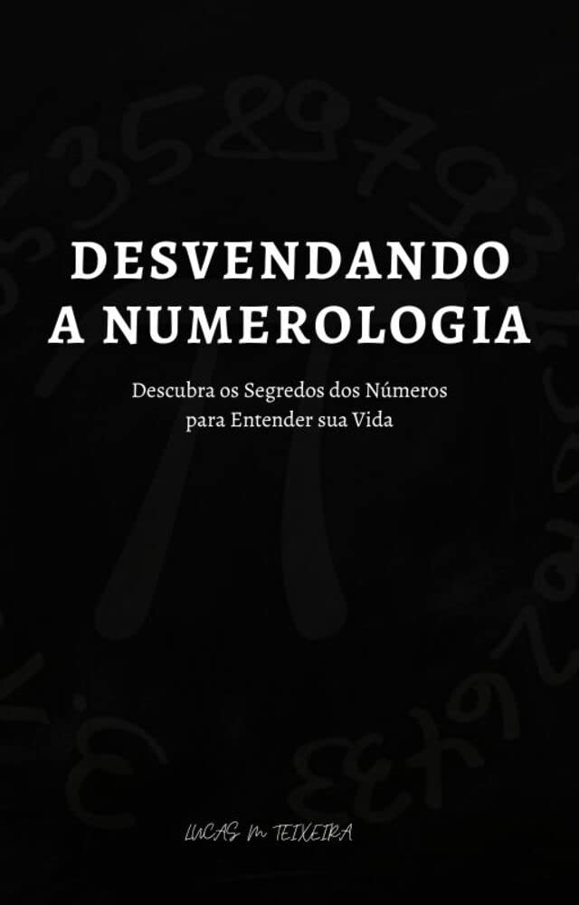 Desvendando a numerologia: Descubra os segredos dos números para entender sua vida baixar livro de graça