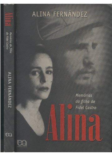 ler totalmente Alina. Memórias da Filha de Fidel Castro