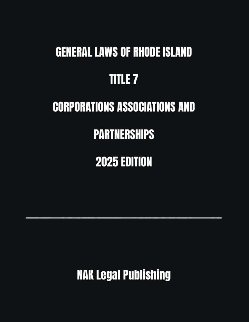 GENERAL LAWS OF RHODE ISLAND TITLE 7 CORPORATIONS ASSOCIATIONS AND PARTNERSHIPS 2025 EDITION