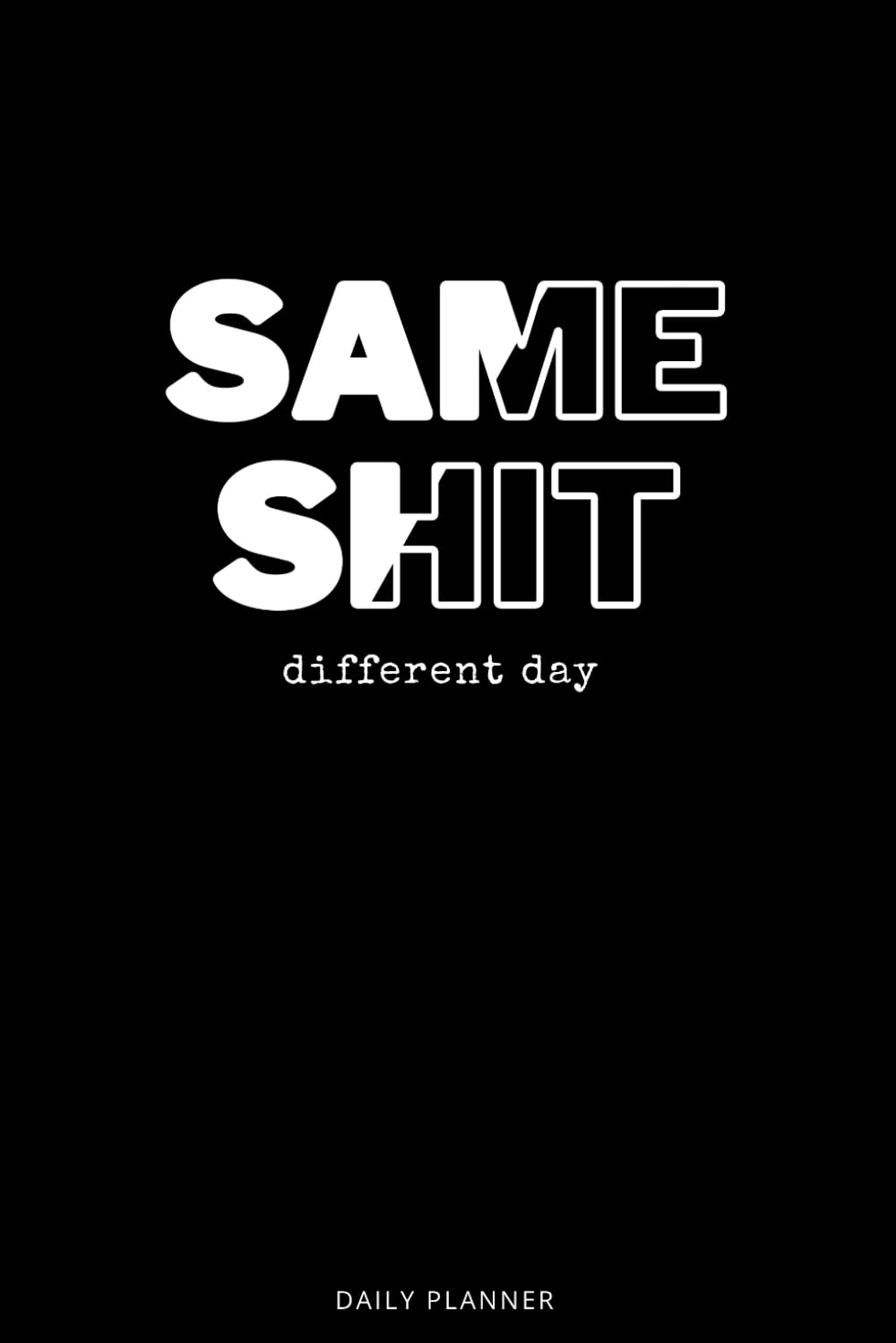 Same Shit Different Day: Daily Planner; Undated To-Do List Notebook baixar livro de graça