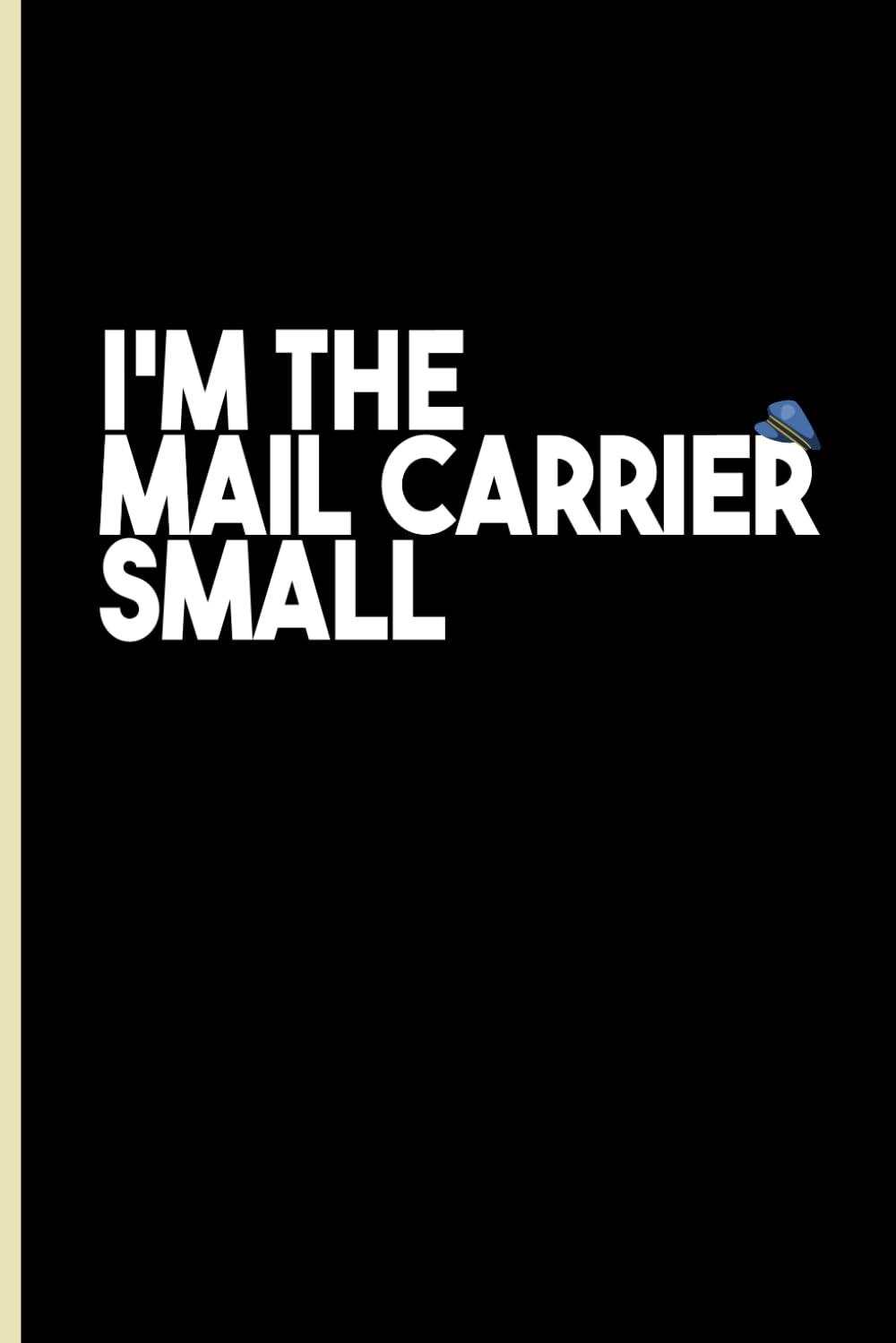 I'm The Mail Carrier Small: Funny Mail Carrier Retirement, Funny Retiring Quotes, Blank Lined Journal, Blank Lined Paper Notebook 6x9, Soft Cover, 110 Pages. baixar o livro de graça