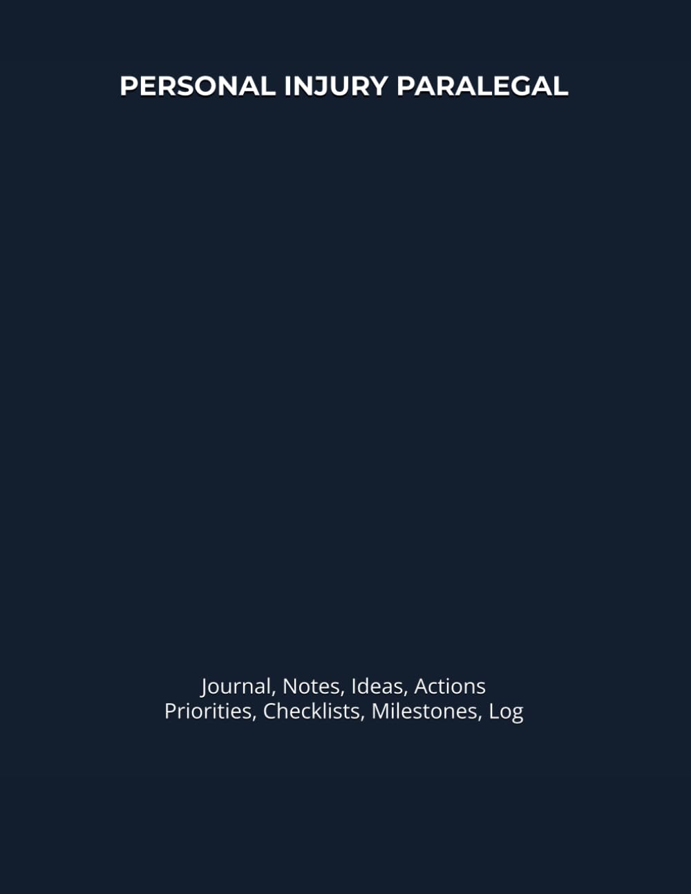 ler totalmente PERSONAL INJURY PARALEGAL: Journal, Notes, Ideas, Actions, Priorities, Checklists, Milestones, Log | Daily Goals, Legal Notes & Workflow Tool & To‑Do... Great for Paralegal Gifts & Law Office Teams