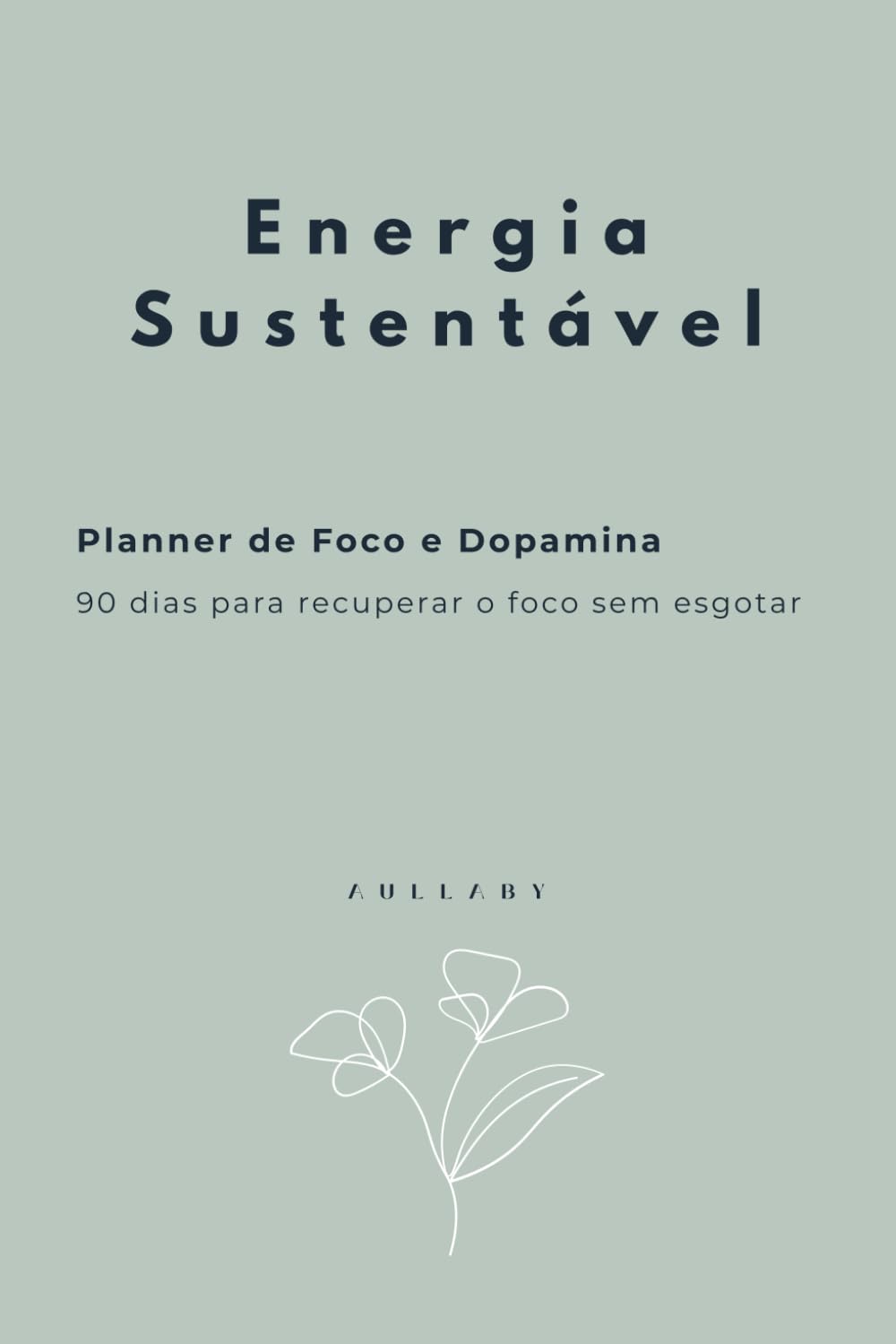 Energia Sustentável: Planner de Foco e Dopamina (Portuguese Edition) baixar livro de graça