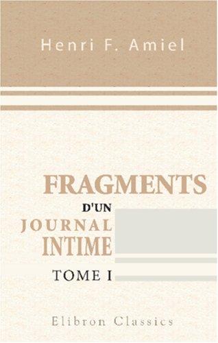 Fragments d'un journal intime: Précédés d'une étude par Edmond Scherer. Tome 1 (French Edition) baixar o livro de graça