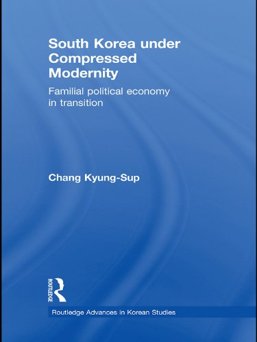 South Korea under Compressed Modernity: Familial Political Economy in Transition (Routledge Advances in Korean Studies) (English Edition) baixar livro de graça