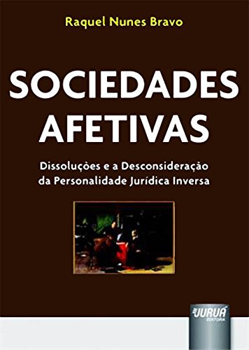 Sociedades Afetivas - Dissoluções e a Desconsideração da Personalidade Jurídica Inversa baixar livro de graça