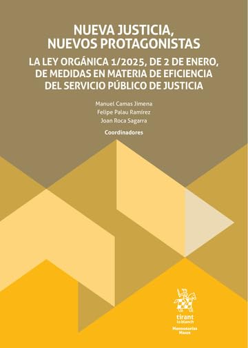 Nueva justicia, nuevos protagonistas. La Ley Orgánica 1/2025, de 2 de enero, de medidas en materia de eficiencia del servicio baixar livro de graça