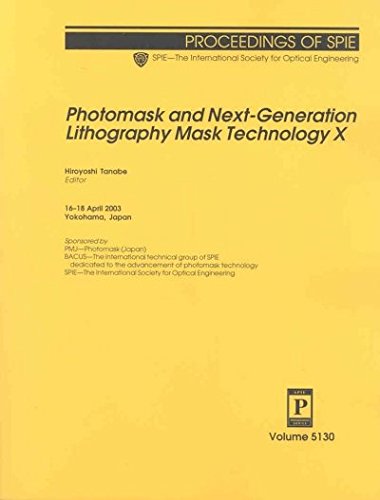 ler totalmente Photomask and Next-Generation Lithography Mask Technology X: 16-18 April 2003, Yokohama, Japan: X (Proceedings of SPIE)