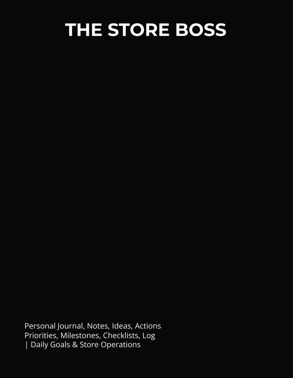ler totalmente THE STORE BOSS: Journal, Notes, Ideas, Actions, Priorities, Milestones, Checklists, Log | Daily Goals & Store Operations, Team Scheduling, Inventory, Merchandising & Follow-Up | Work Gift