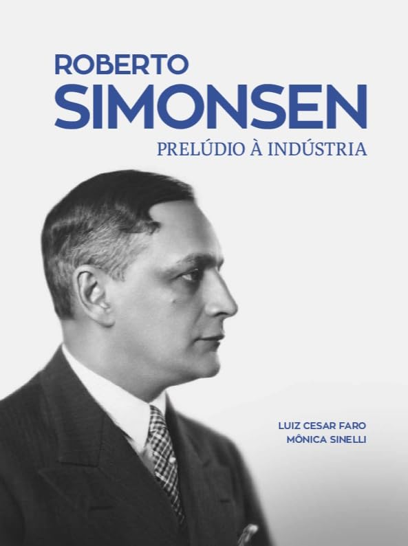 ler totalmente Roberto Simonsen: Prelúdio à indústria