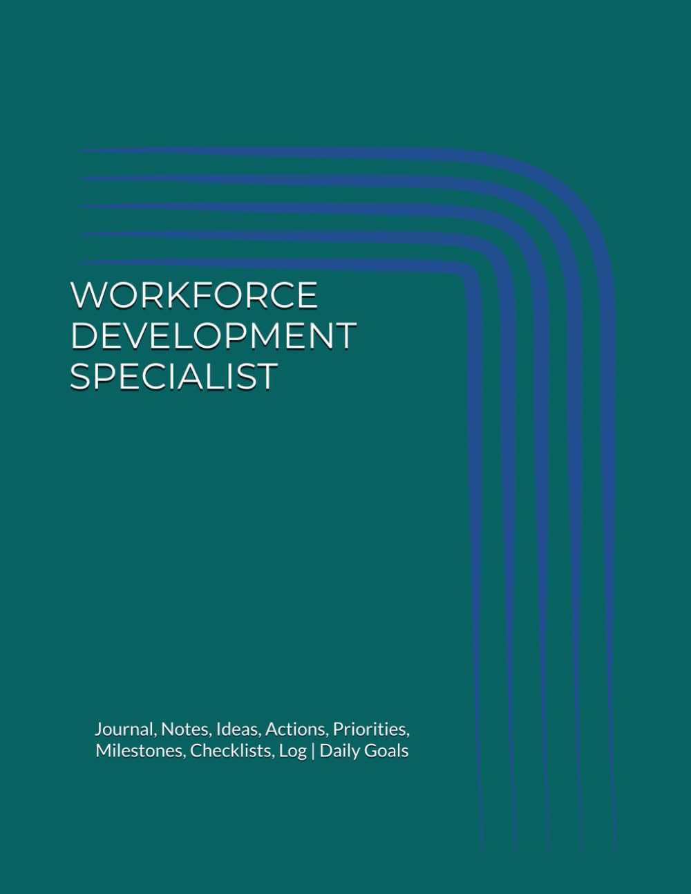 ler totalmente WORKFORCE DEVELOPMENT SPECIALIST: Journal, Notes, Ideas, Actions, Priorities, Milestones, Checklists, Log | Daily Goals & Time-Management Notes - Workforce-Support, Communication & Workflow Management