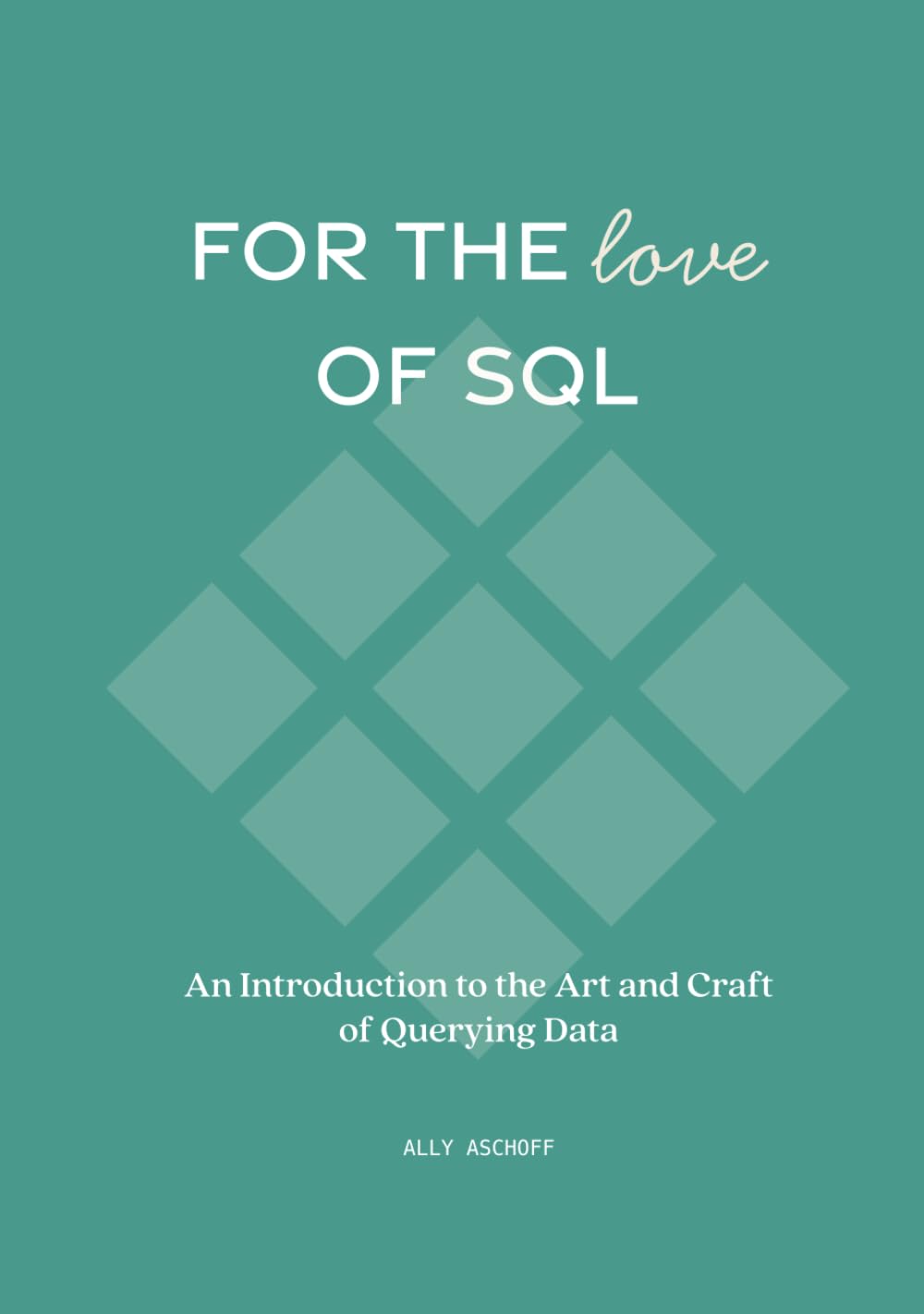 capítulo por capítulo baixar For the Love of SQL: An Introduction to the Art and Craft of Querying Data