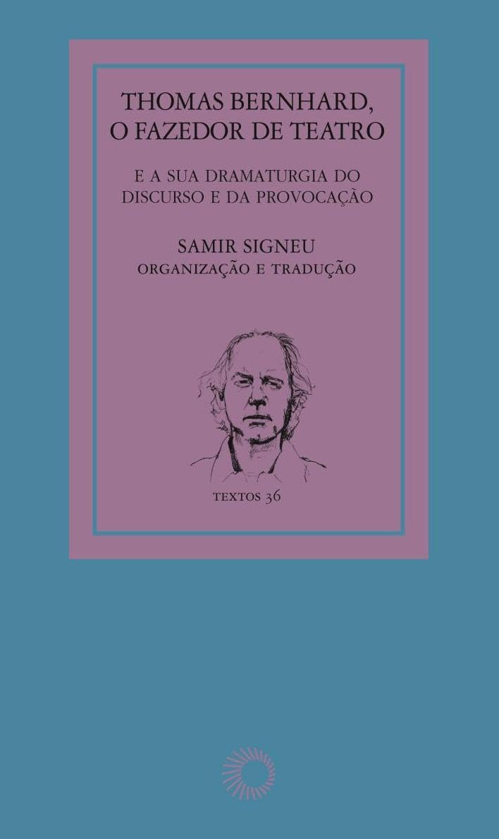 ler totalmente Thomas Bernhard: o fazedor de teatro: e a sua dramaturgia do discurso e da provocação: 36