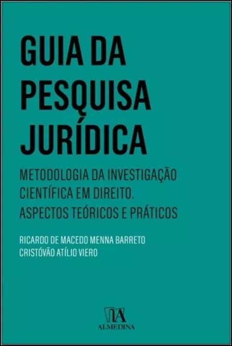 Guia da Pesquisa Jurídica: Metodologia da Investigação Científica em Direito. Aspectos Teóricos e Práticos