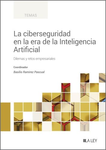 La ciberseguridad en la era de la Inteligencia Artificial. Dilemas y retos empresariales (Spanish Edition) baixar o livro de graça