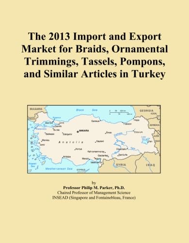 The 2013 Import and Export Market for Braids, Ornamental Trimmings, Tassels, Pompons, and Similar Articles in Turkey baixar o livro de graça