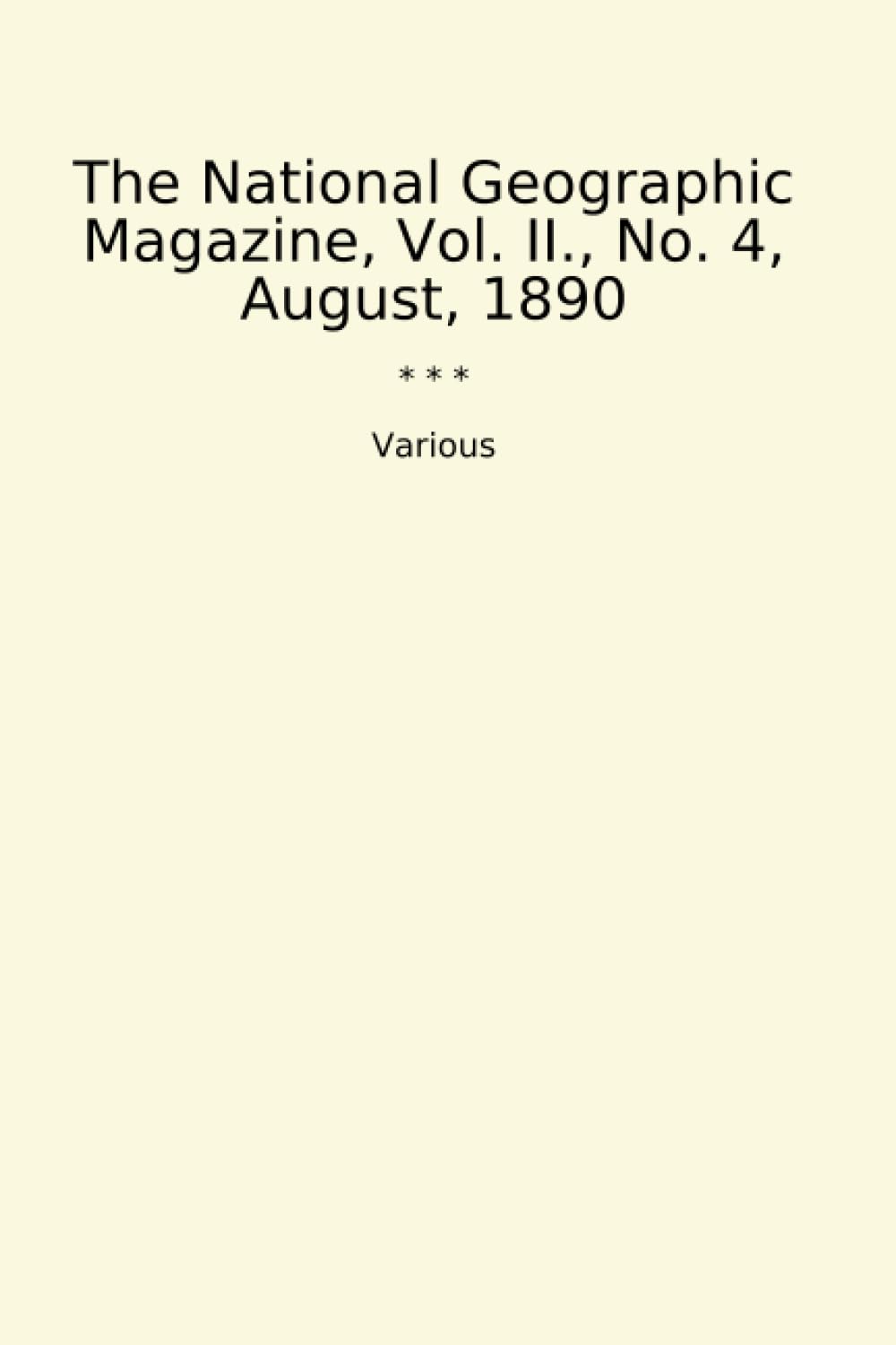 The National Geographic Magazine, Vol. II., No. 4, August, 1890 (Classic Books)