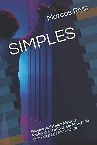 SIMPLES: Sistema Inicial para Mestres-Professores Lecionarem Através de uma Estratégia Motivadora (Portuguese Edition) baixar livro de graça
