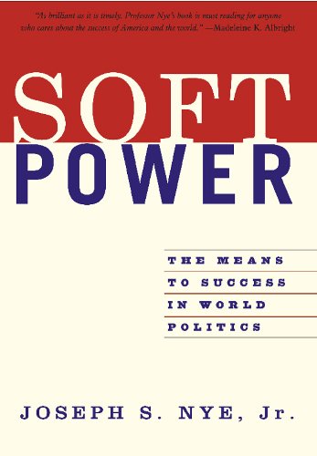 Soft Power: The Means To Success In World Politics (English Edition)