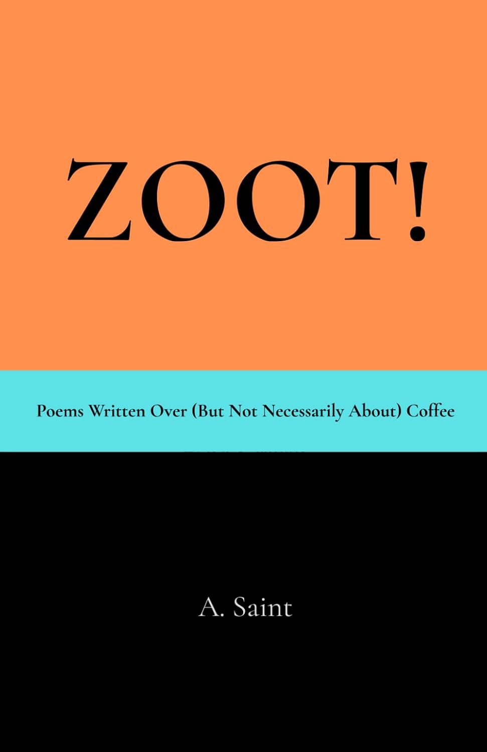 ZOOT!: Poems Written Over (But Not Necessarily About) Coffee (The Poetry of A. Saint) baixar o livro de graça