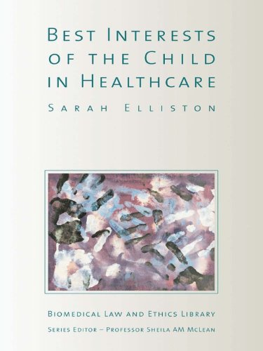 The Best Interests of the Child in Healthcare (Biomedical Law and Ethics Library) (English Edition)