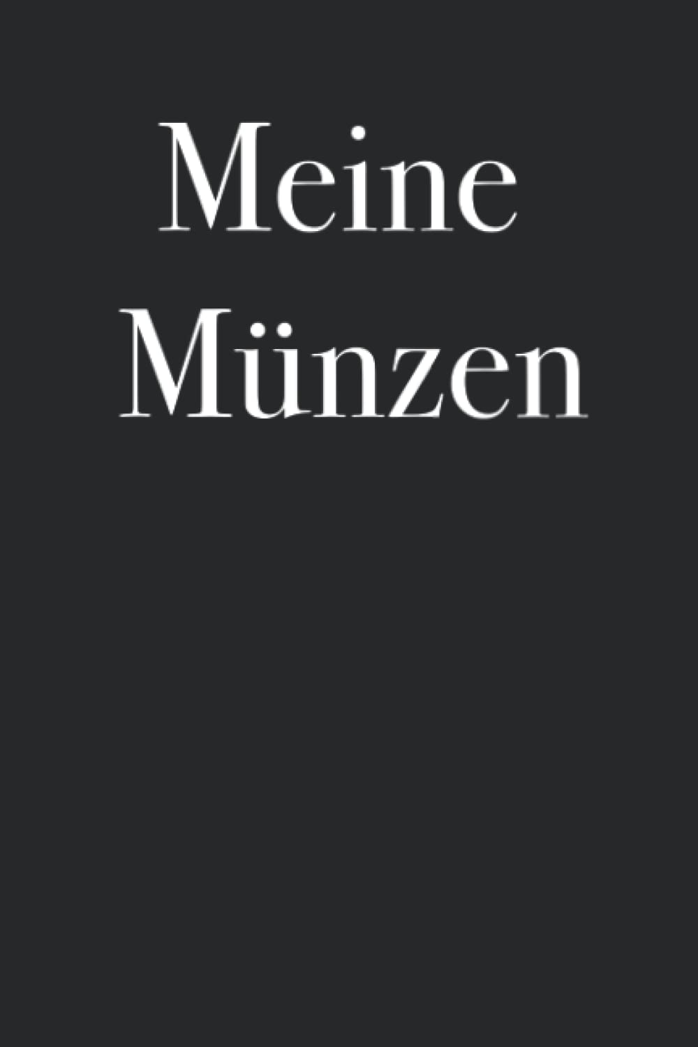 Meine Münzen - Münzbuch für Münzensammler, notiere Dir deinen Münzbestand, Münzen Buch, Geschenk für Numismatiker, 120 Seiten (German Edition) baixar o livro de graça