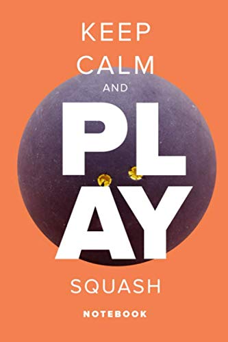 ler totalmente Keep Calm And Play Squash - Notebook: Blank College Ruled Gift Book For Writing