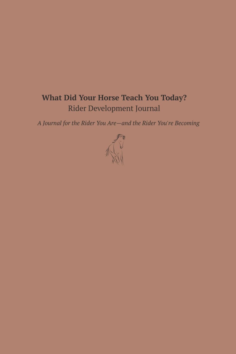 ler totalmente What Did Your Horse Teach You Today?: Rider Development Journal: A Journal for the Rider You Are—and the Rider You're Becoming