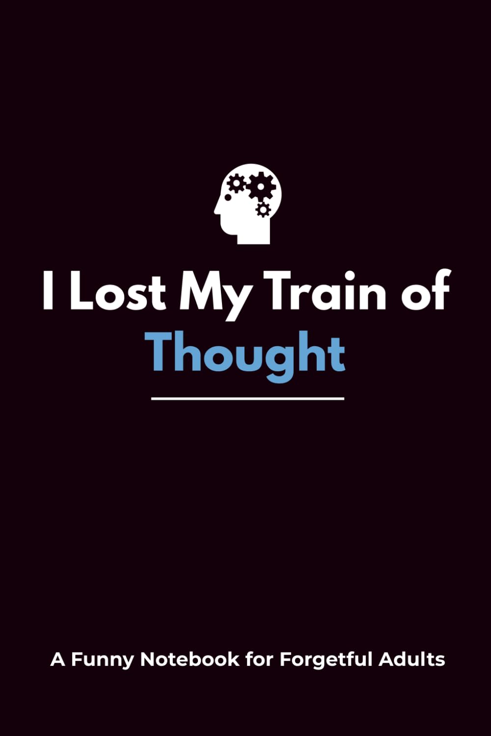 capítulo por capítulo baixar I Lost My Train of Thought: A Funny Notebook for Forgetful Adults, 120 pages, college ruled,6"x9"