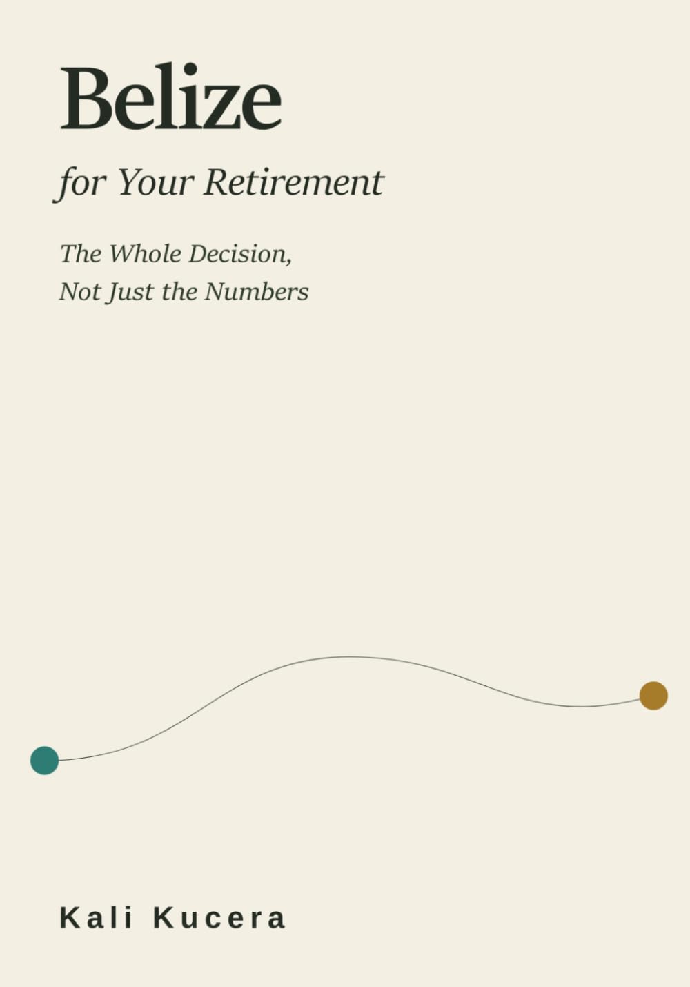 Belize for Your Retirement: The Whole Decision, Not Just the Numbers baixar livro de graça
