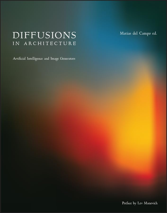 Diffusions in Architecture: Artificial Intelligence and Image Generators (English Edition)