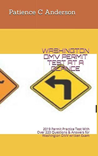 ler totalmente WASHINGTON DMV PERMIT TEST AT A GLANCE: 2019 Permit Practice Test With Over 220 Questions & Answers for Washington DMV written Exam