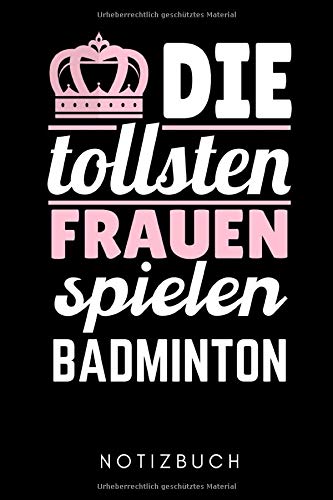 DIE TOLLSTEN FRAUEN SPIELEN BADMINTON NOTIZBUCH: A5 Notizbuch KARIERT Badminton Geschenk | Sport | Federball | Zubehör | Trainer | für Papa Mama... | Badmintonbuch | Training (German Edition) baixar o livro de graça