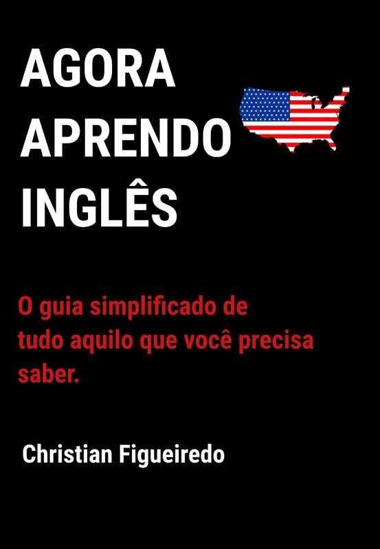 Agora Aprendo Inglês: O guia simplificado de tudo aquilo que você precisa saber. baixar livro de graça